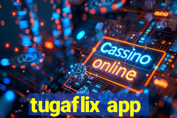 tugaflix app